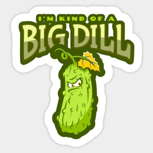 I'm Kind Of A Big Dill - Funny Pickle Sticker